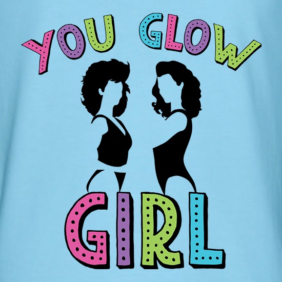 You Glow Girl t-shirts